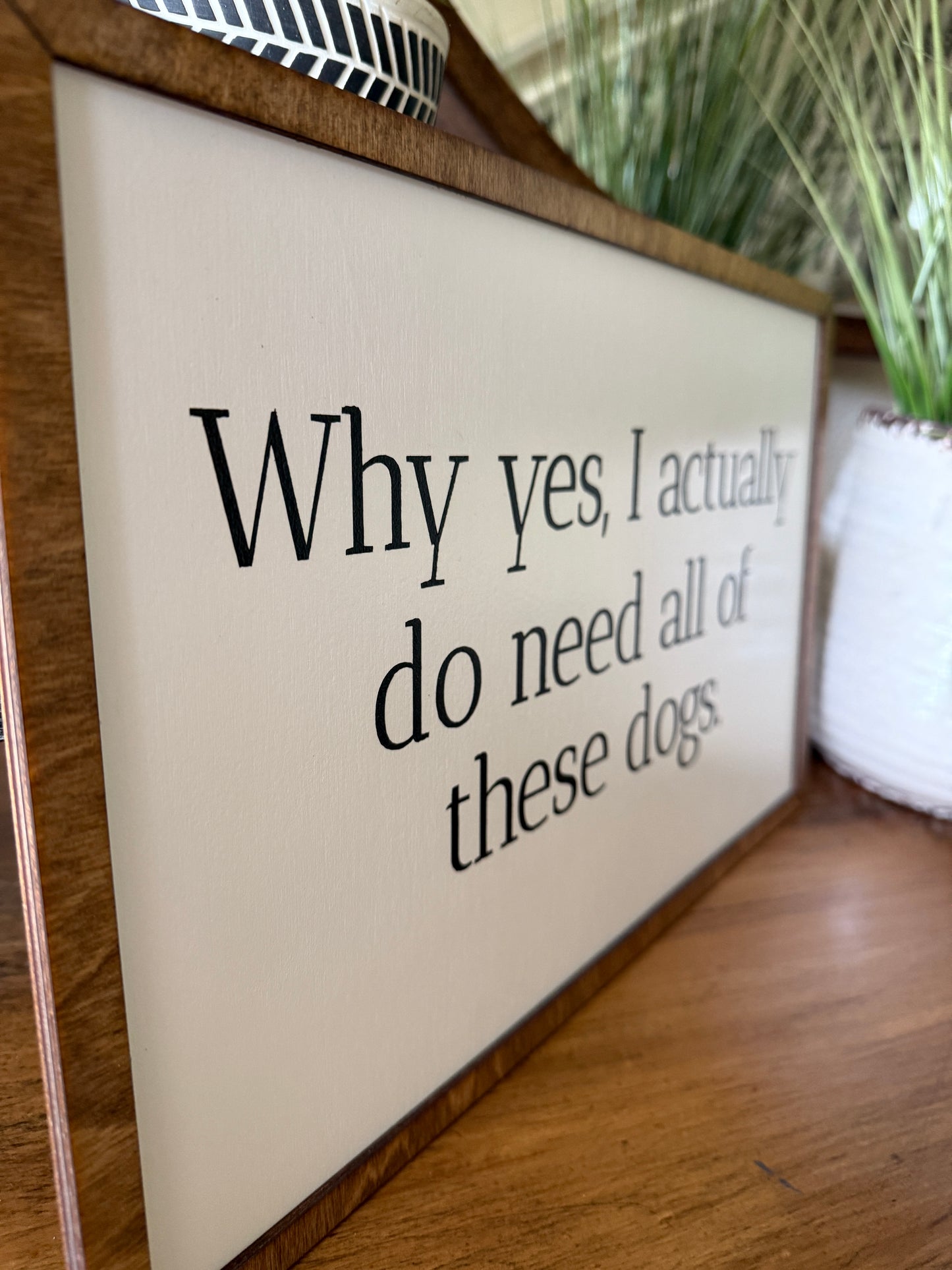 "Why Yes, I Actually Do Need All of These Dogs" Sign
