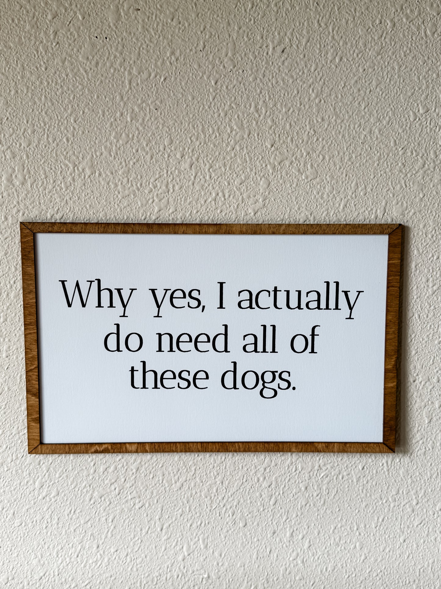 "Why Yes, I Actually Do Need All of These Dogs" Sign