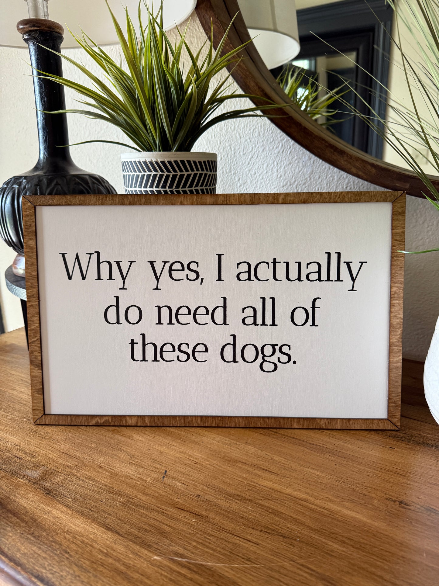 "Why Yes, I Actually Do Need All of These Dogs" Sign