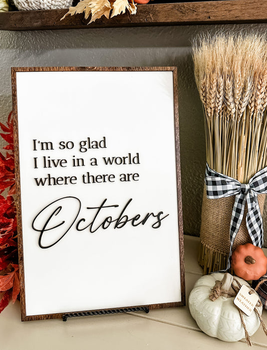 "I'm So Glad I Live in a World Where There Are Octobers" Sign