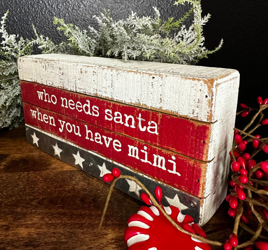 Rustic Who Needs Santa When You Have Mimi shelf sitter
